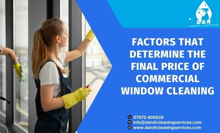 Factors That Determine The Final Price Of Commercial Window Cleaning